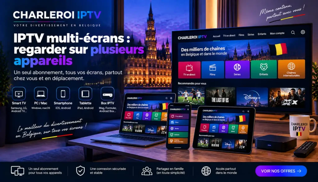 IPTV multi-écrans : regarder sur plusieurs appareils